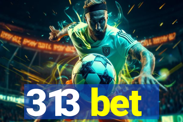 313 bet
